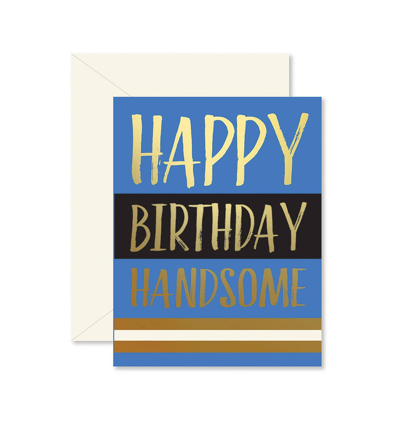 Happy Birthday Handsome Birthday Greeting Card